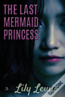 The Last Mermaid Princess