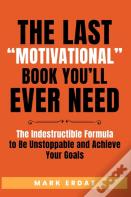 The Last "Motivational" Book You'Ll Ever Need