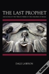 The Last Prophet And Judge Of The Twelve
