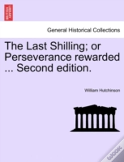 Capa do artigo The Last Shilling; Or Perseverance Rewarded ... Second Edition.