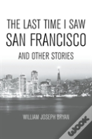 The Last Time I Saw San Francisco