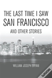 The Last Time I Saw San Francisco
