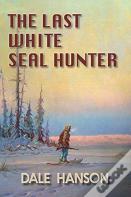 The Last White Seal Hunter