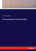 The Last Words Of Thomas Carlyle