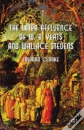 Capa do artigo The Later Affluence Of W. B. Yeats And Wallace Stevens