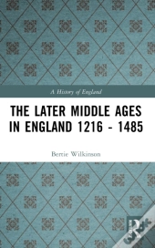 The Later Middle Ages In England 1216 - 1485