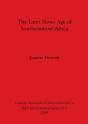 The Later Stone Age In Southernmost Africa - Preview