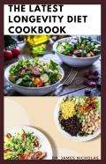 The Latest Longevity Diet Cookbook