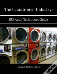 The Laundromat Industry: Irs Audit Techniques Guide
