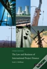 The Law And Business Of International Project Finance