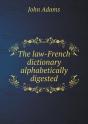 The Law-French Dictionary Alphabetically Digested - Preview