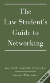 The Law Student'S Guide To Networking