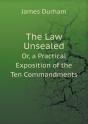 The Law Unsealed Or, A Practical Exposition Of The Ten Commandments - Preview