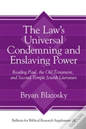 The Lawâ€™S Universal Condemning And Enslaving Power