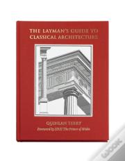 The Layman'S Guide To Classical Architecture