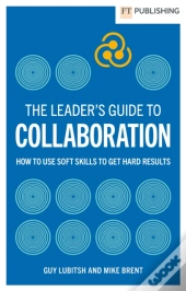 The Leader'S Guide To Collaboration
