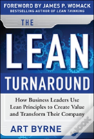 The Lean Turnaround: How Business Leaders Use Lean Principles To Create Value And Transform Their Company