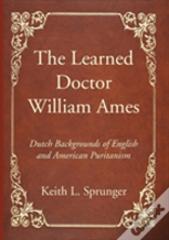 The Learned Doctor William Ames