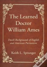 The Learned Doctor William Ames