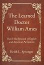 The Learned Doctor William Ames - Preview