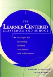 The Learner-Centered Classroom And School