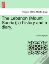 The Lebanon  Mount Souria ; A History An