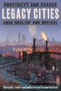 The Legacies Of Legacy Cities - Preview