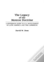 The Legacy Of The Monroe Doctrine