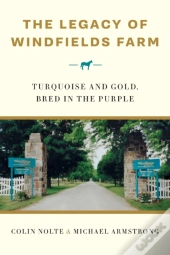The Legacy Of Windfields Farm
