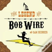 The Legend Of Bob Wire