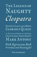 The Legend Of Naughty Cleopatra, Egypt'S Last And Most Glorious Queen