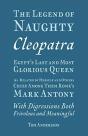 The Legend Of Naughty Cleopatra, Egypt'S Last And Most Glorious Queen - Preview
