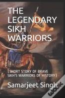 The Legendary Sikh  Warriors
