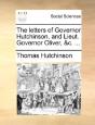 The Letters Of Governor Hutchinson, And - Preview