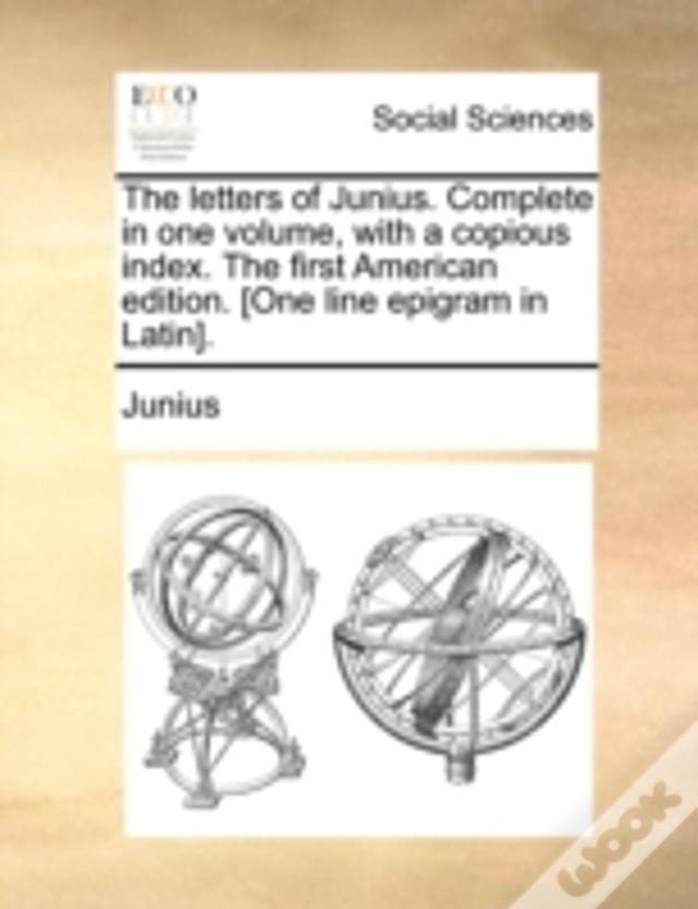 The Letters Of Junius. Complete In One Volume, With A Copious Index. The First American Edition. (One Line Epigram In Latin).