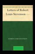 The Letters Of Robert Louis Stevenson Annotated