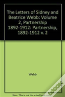 The Letters Of Sidney And Beatrice Webb: Volume 2, Partnership 1892-1912