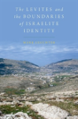 The Levites And The Boundaries Of Israelite Identity - Preview