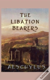 The Libation-Bearers