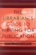 The Librarian'S Guide To Writing For Publication