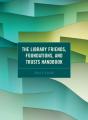 The Library Friends, Foundations, And Trusts Handbook - Preview