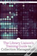 The Library Liaison'S Training Guide To Collection Management