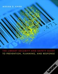 The Library Security And Safety Guide To Prevention, Planning, And Response