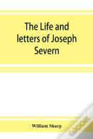 The Life And Letters Of Joseph Severn