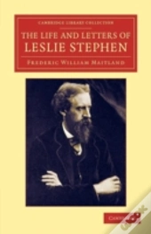 The Life And Letters Of Leslie Stephen