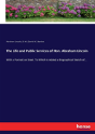The Life And Public Services Of Hon. Abraham Lincoln - Preview