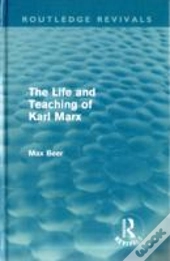 The Life And Teaching Of Karl Marx (Routledge Revivals)