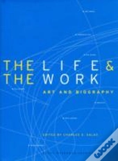 The Life And The Work Â€“ Art And Biography