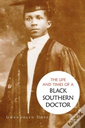 The Life And Times Of A Black Southern Doctor