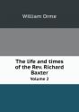The Life And Times Of The Rev. Richard Baxter Volume 2 - Preview